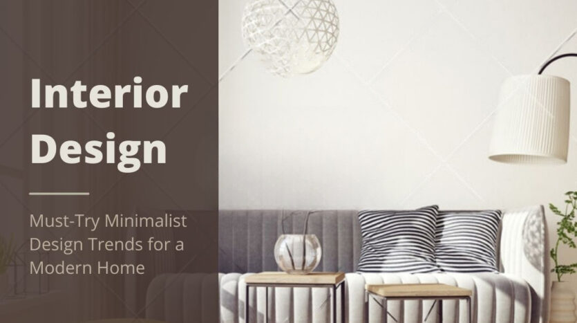 Must-Try Minimalist Design Trends for a Modern Home