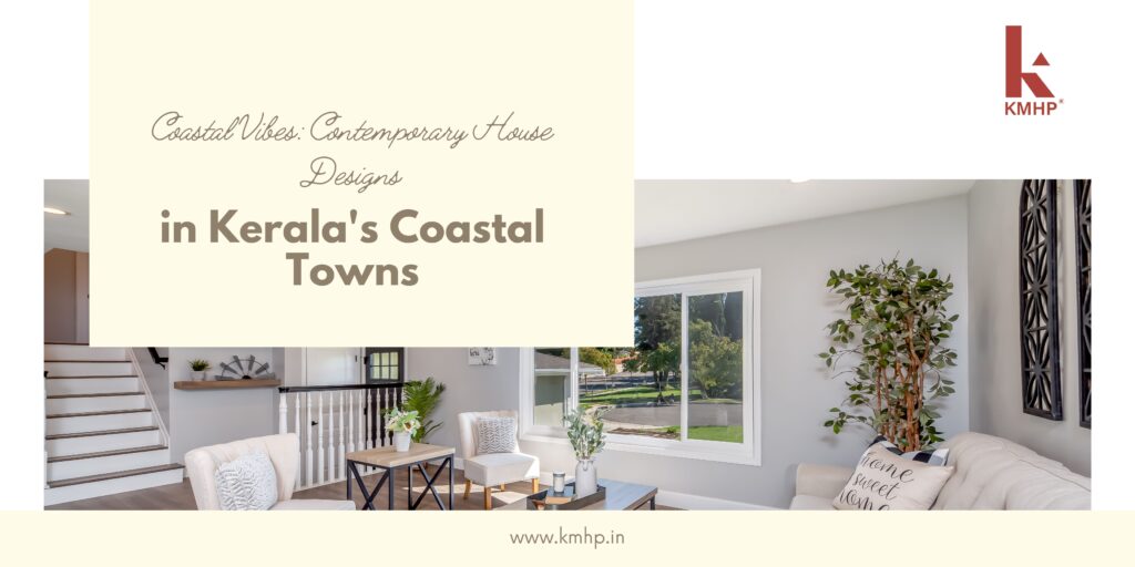 Coastal Vibes: Contemporary House Designs in Kerala's Coastal Towns
