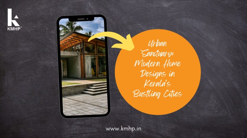 Urban Sanctuary: Modern Home Designs in Kerala's Bustling Cities