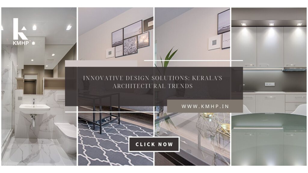 Innovative Design Solutions: Kerala's Architectural Trends