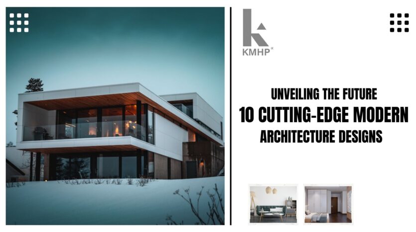 Unveiling the Future: 10 Cutting-Edge Modern Architecture Designs