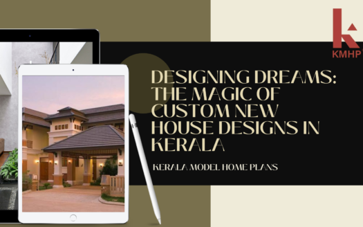 Designing Dreams: The Magic of Custom New House Designs in Kerala