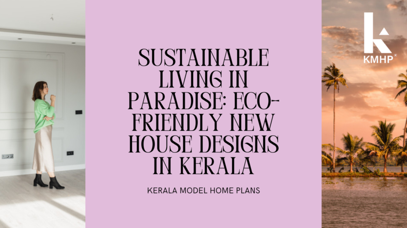 Sustainable Living in Paradise: Eco-Friendly New House Designs in Kerala
