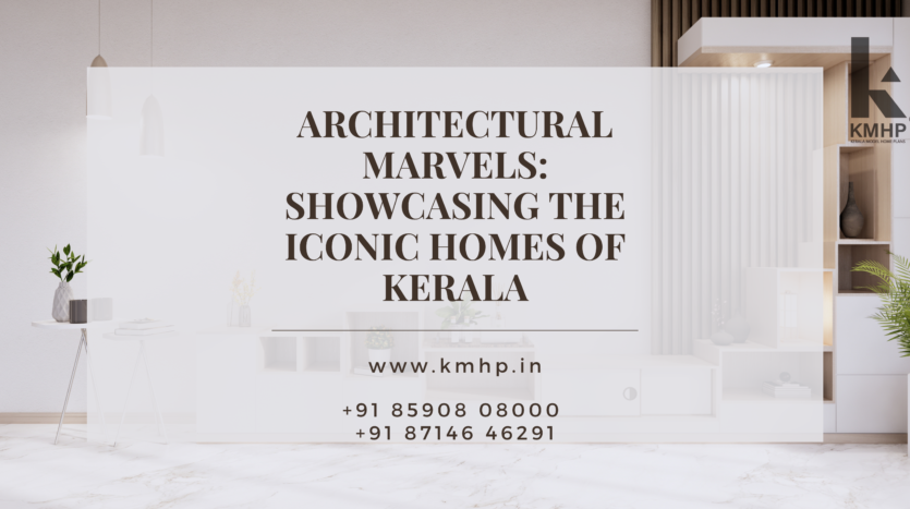 Architectural Marvels: Showcasing the Iconic Homes of Kerala