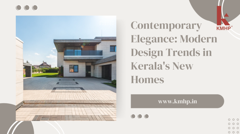 Contemporary Elegance: Modern Design Trends in Kerala's New Homes
