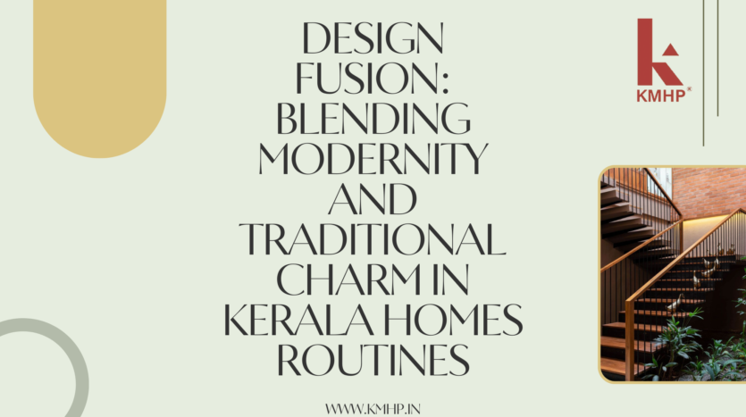 Design Fusion: Blending Modernity and Traditional Charm in Kerala Homes