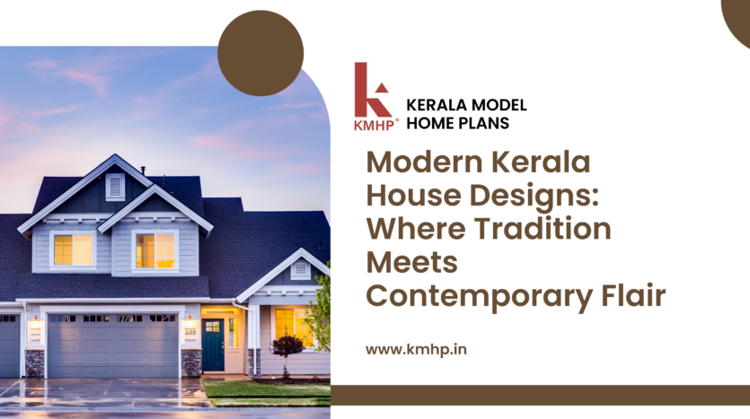 Modern Kerala House Designs: Where Tradition Meets Contemporary Flair