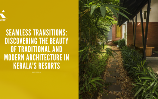 Seamless Transitions: Discovering the Beauty of Traditional and Modern Architecture in Kerala's Resorts