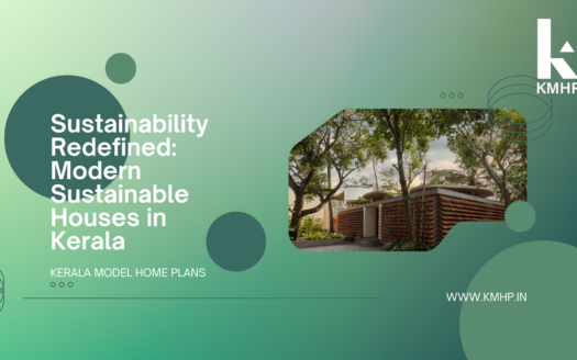 Sustainability Redefined: Modern Sustainable Houses in Kerala