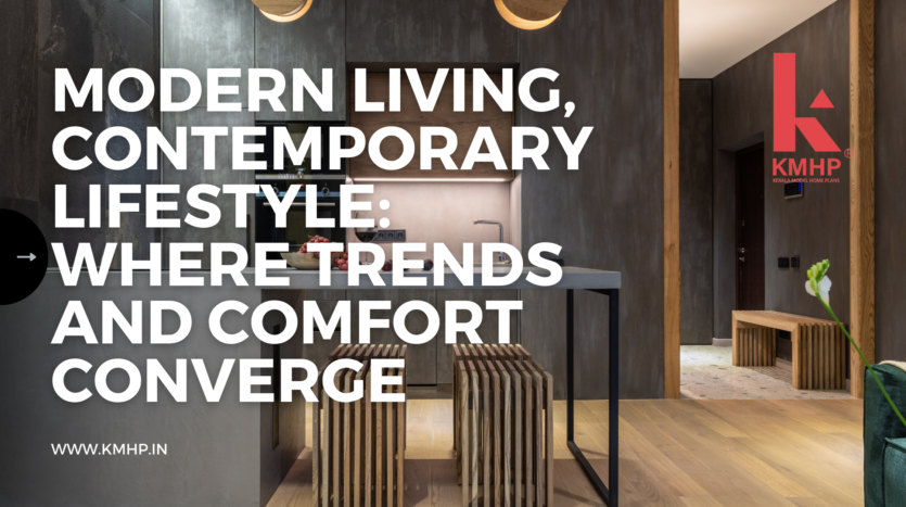 Modern Living, Contemporary Lifestyle: Where Trends and Comfort Converge