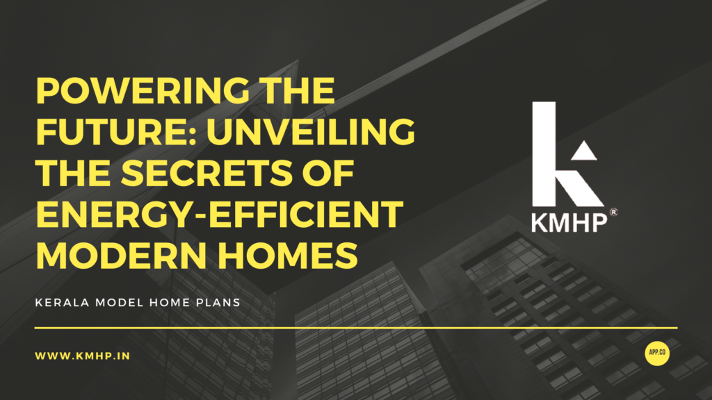 Powering the Future: Unveiling the Secrets of Energy-Efficient Modern Homes