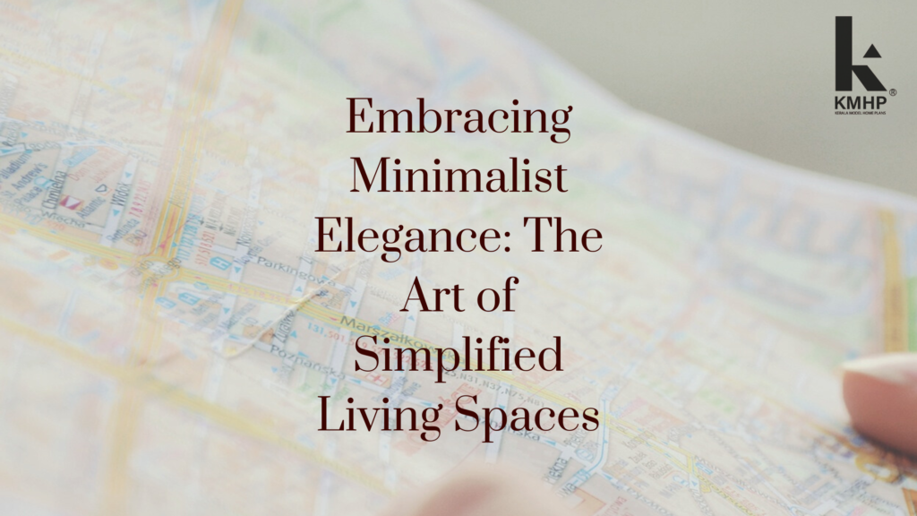 Embracing Minimalist Elegance: The Art of Simplified Living Spaces