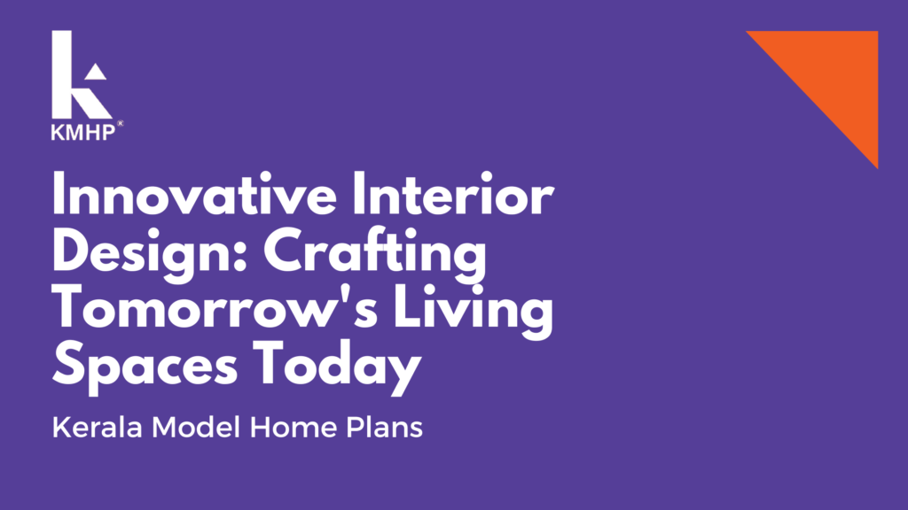 Innovative Interior Design: Crafting Tomorrow's Living Spaces Today
