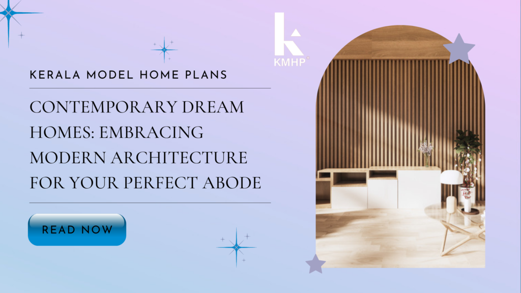Contemporary Dream Homes: Embracing Modern Architecture for Your Perfect Abode
