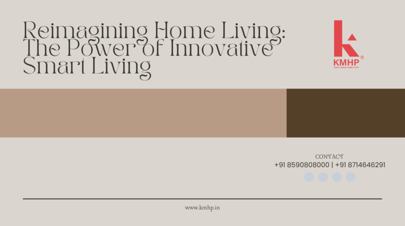 Reimagining Home Living: The Power of Innovative Smart Living