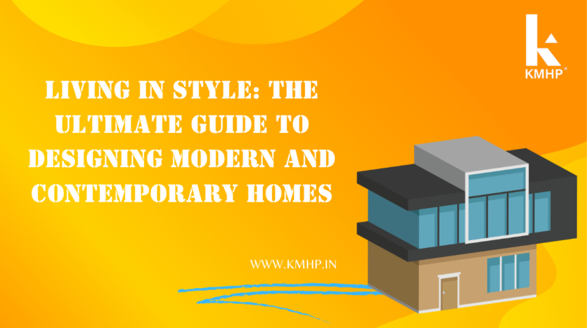 Living in Style: The Ultimate Guide to Designing Modern and Contemporary Homes