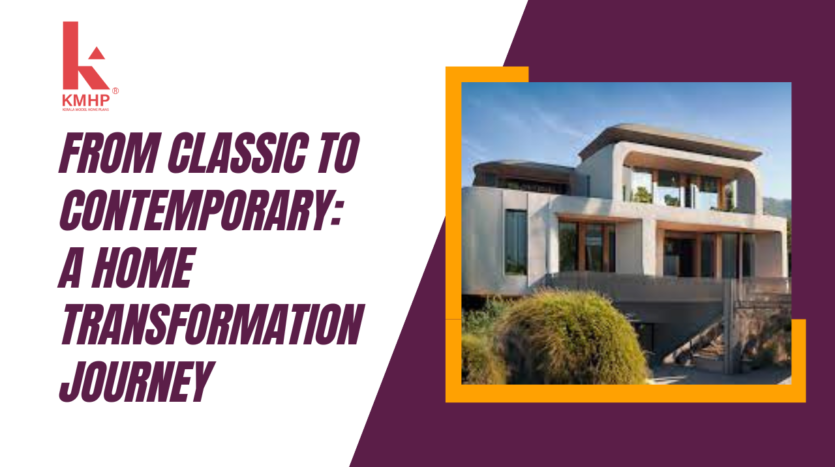 From Classic to Contemporary: A Home Transformation Journey