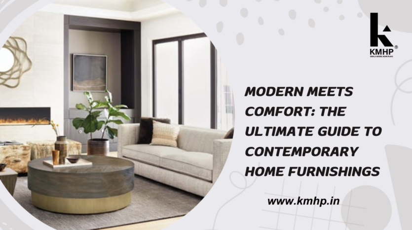 Modern Meets Comfort: The Ultimate Guide to Contemporary Home Furnishings