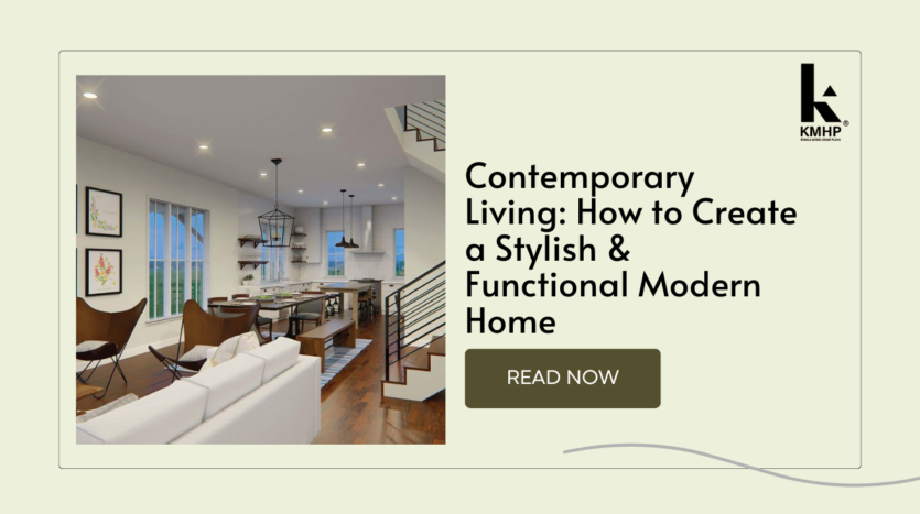 Contemporary Living: How to Create a Stylish & Functional Modern Home