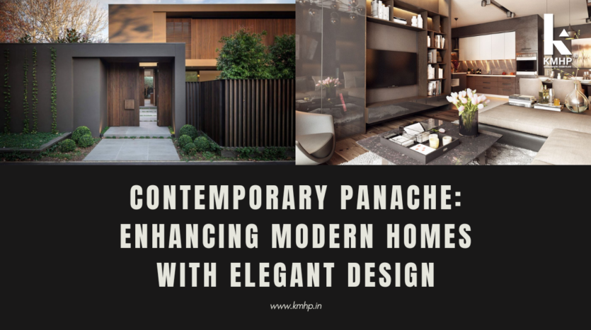 Contemporary Panache: Enhancing Modern Homes with Elegant Design