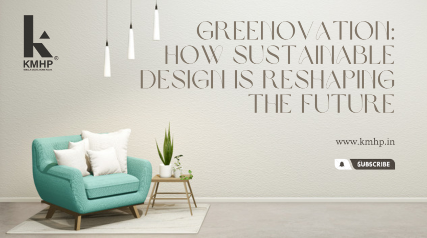Greenovation: How Sustainable Design is Reshaping the Future
