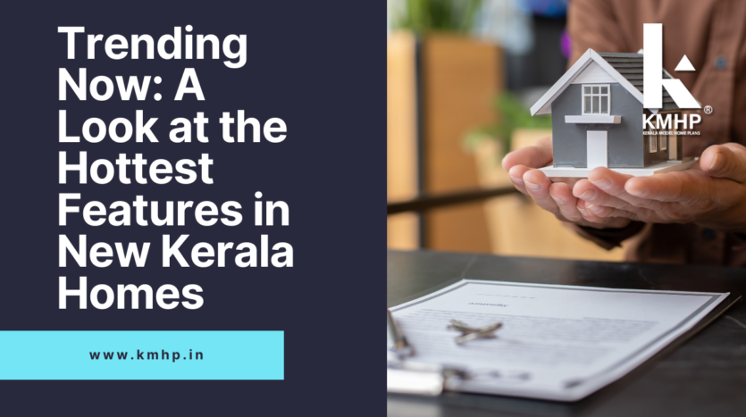 Trending Now: A Look at the Hottest Features in New Kerala Homes