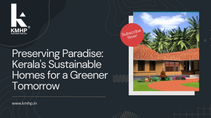 Preserving Paradise: Kerala's Sustainable Homes for a Greener Tomorrow