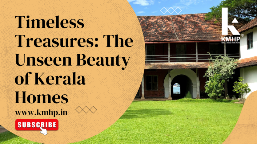 Timeless Treasures: The Unseen Beauty of Kerala Homes