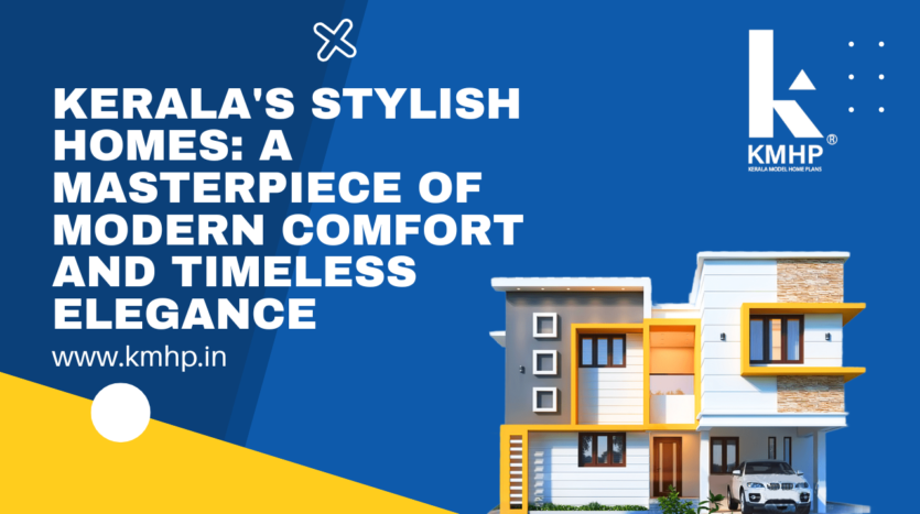 Kerala's Stylish Homes: A Masterpiece of Modern Comfort and Timeless Elegance