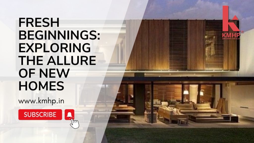 Fresh Beginnings: Exploring the Allure of New Homes