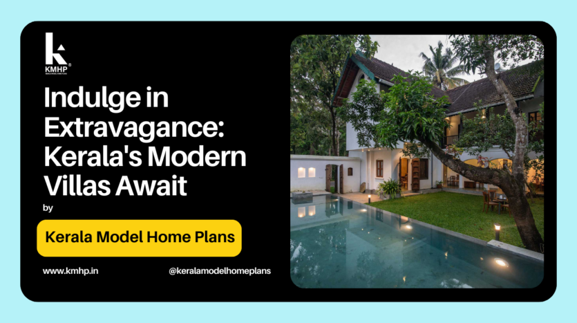 Indulge in Extravagance: Kerala's Modern Villas Await