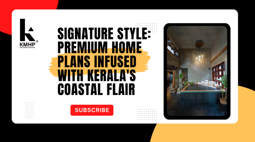 Signature Style: Premium Home Plans Infused with Kerala's Coastal Flair