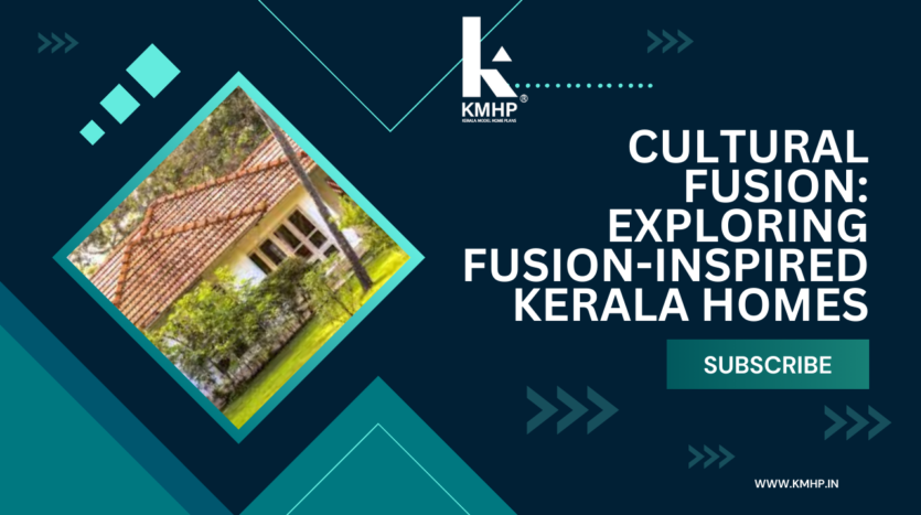 Cultural Fusion: Exploring Fusion-Inspired Kerala Homes