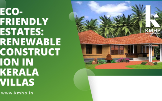 Eco-Friendly Estates: Renewable Construction in Kerala Villas