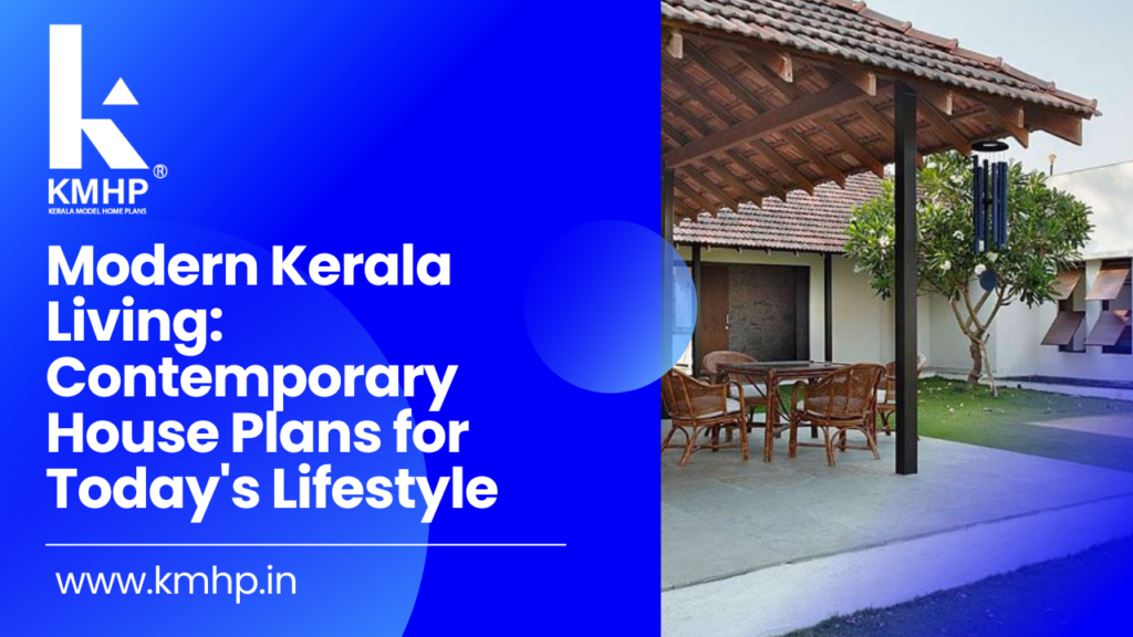 Modern Kerala Living: Contemporary House Plans for Today's Lifestyle