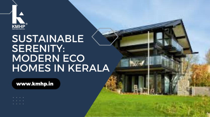 Sustainable Serenity: Modern Eco Homes in Kerala