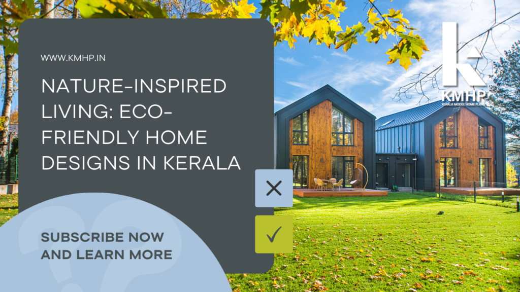 Nature-Inspired Living: Eco-Friendly Home Designs in Kerala