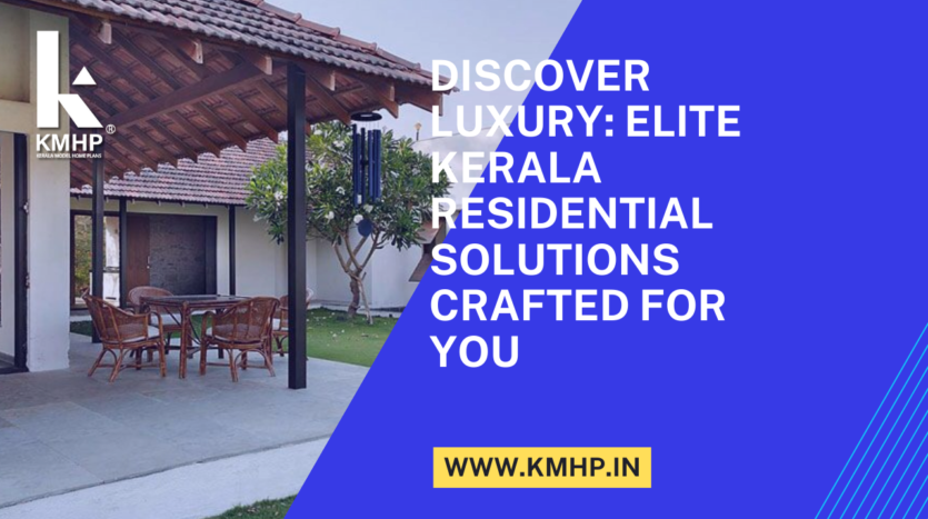 Discover Luxury: Elite Kerala Residential Solutions Crafted for You