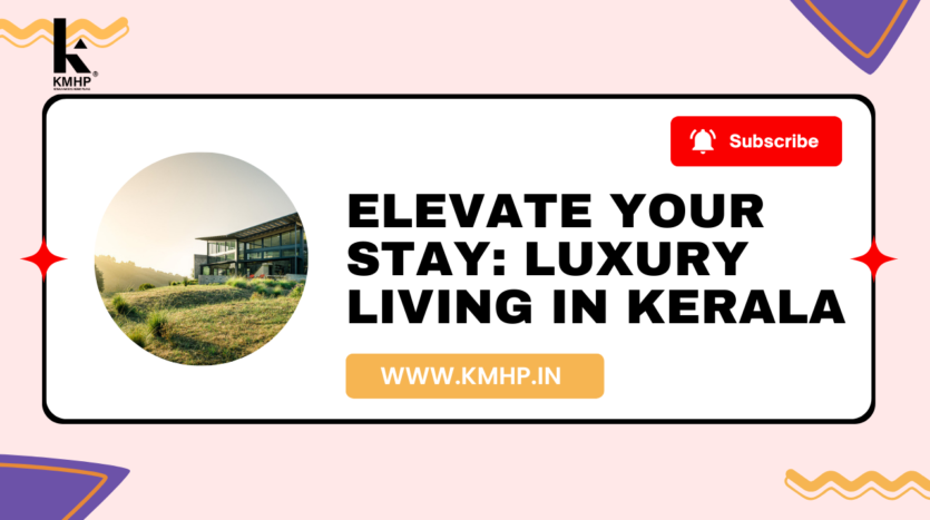 Elevate Your Stay: Luxury Living in Kerala